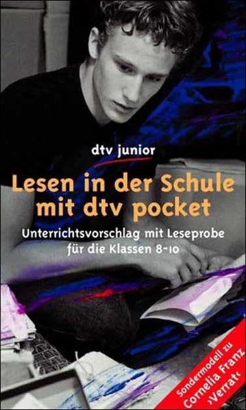 Sondermodell mit Leseprobe / Cornelia Franz, Verrat: Unterrichtsvorschlag für die Klassen 8-10 (Lesen in der Schule mit dtv junior) Business & Technology