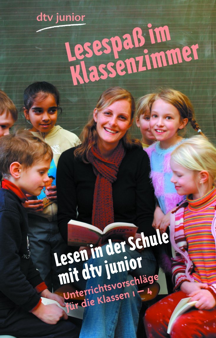 Lesen in der Schule mit dtv junior-Lesespaß im Klassenzimmer. Unterrichtsvorschlägefür die Klassen 1-4. Learning & Reference