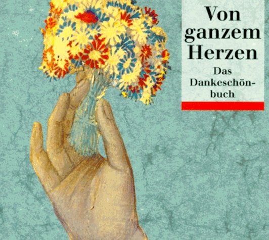 Von ganzem Herzen: Das Dankeschönbuch (dtv Geschenkbücher von Artemis/dtv) Lifestyle