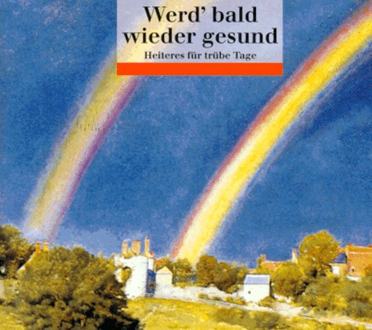 Werd' bald wieder gesund: Heiteres für trübe Tage (dtv Geschenkbücher von Artemis/dtv) Lifestyle