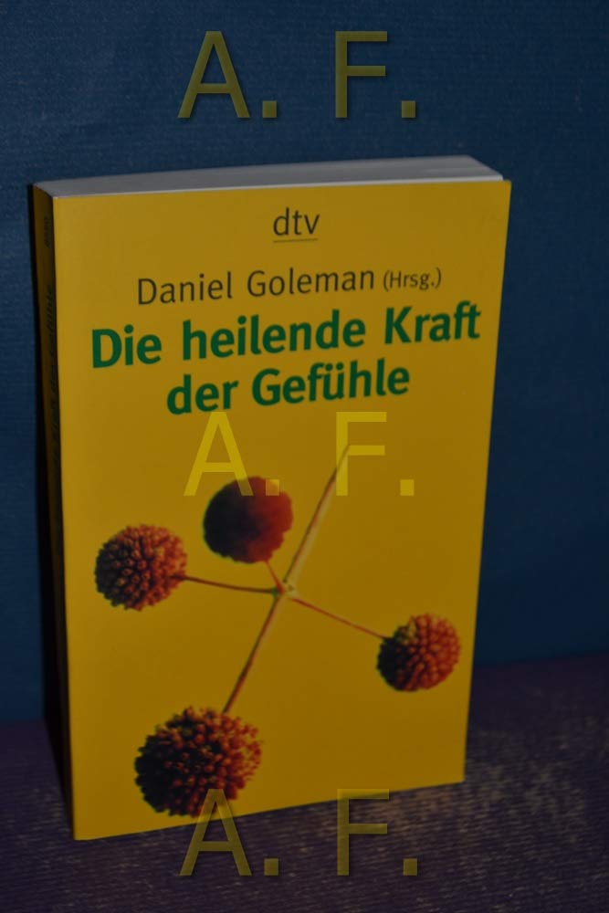 Die heilende Kraft der Gefühle: Gespräche mit dem Dalai Lama über Achtsamkeit, Emotion und – Gesundheit Business, Finance & Career