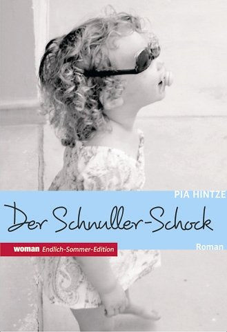 Woman Endlich-Sommer-Edition: Der Schnuller-Schock: Mein erstes Jahr als Mutter: Roman (dtv Fortsetzungsnummer 20, Band 8623) Contemporary literature