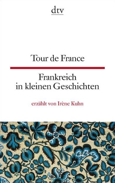 Tour de France Frankreich in kleinen Geschichten: Französ.-Dtsch.. Texte für Einsteiger (dtv zweisprachig) Contemporary literature Books