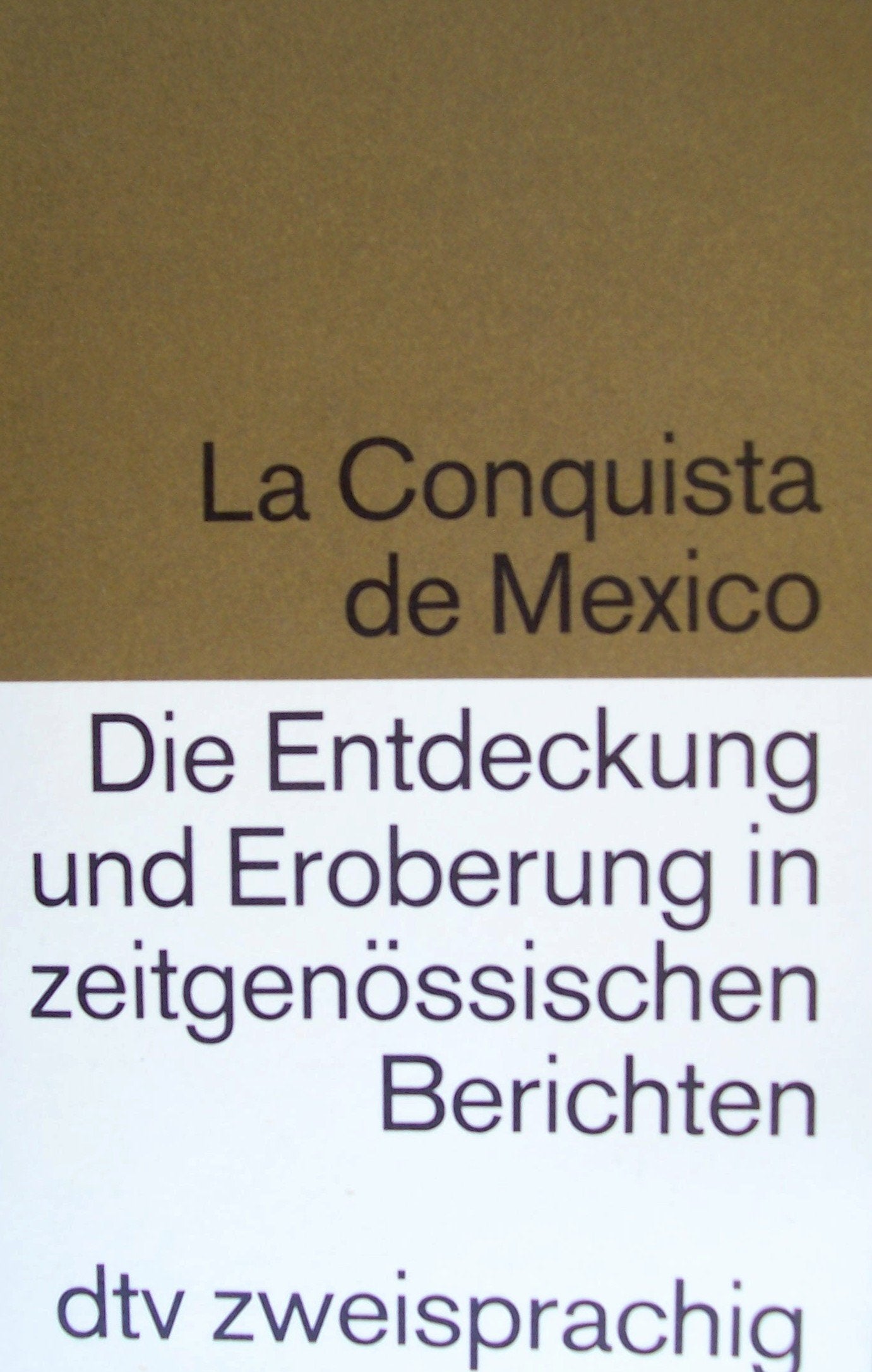 La Conquista de Mexico = Die Entdeckung und Eroberung in zeitgenössischen Berichten Foreign Languages ​​& Dictionaries