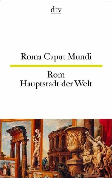 Roma Caput Mundi Rom Hauptstadt der Welt: Lateinische Texte in der Stadt und über die Stadt (dtv zweisprachig) Contemporary literature Books
