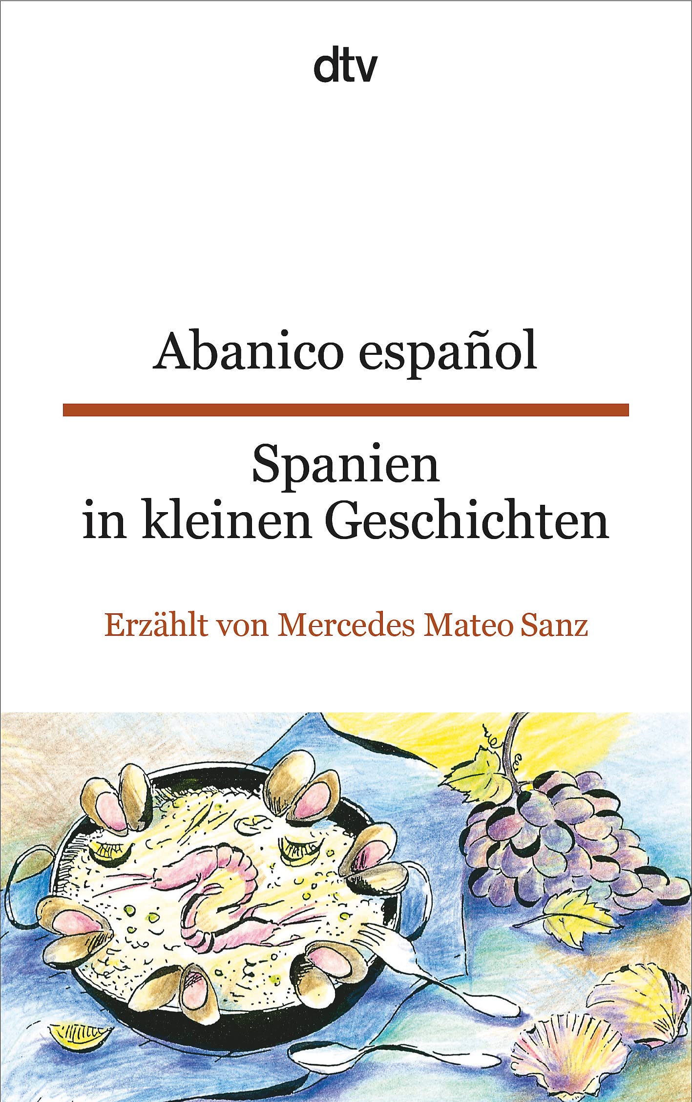 Abanico español Spanien in kleinen Geschichten: Erzählt von Mercedes Mateo Sanz | dtv zweisprachig für Einsteiger – Spanisch Contemporary literature