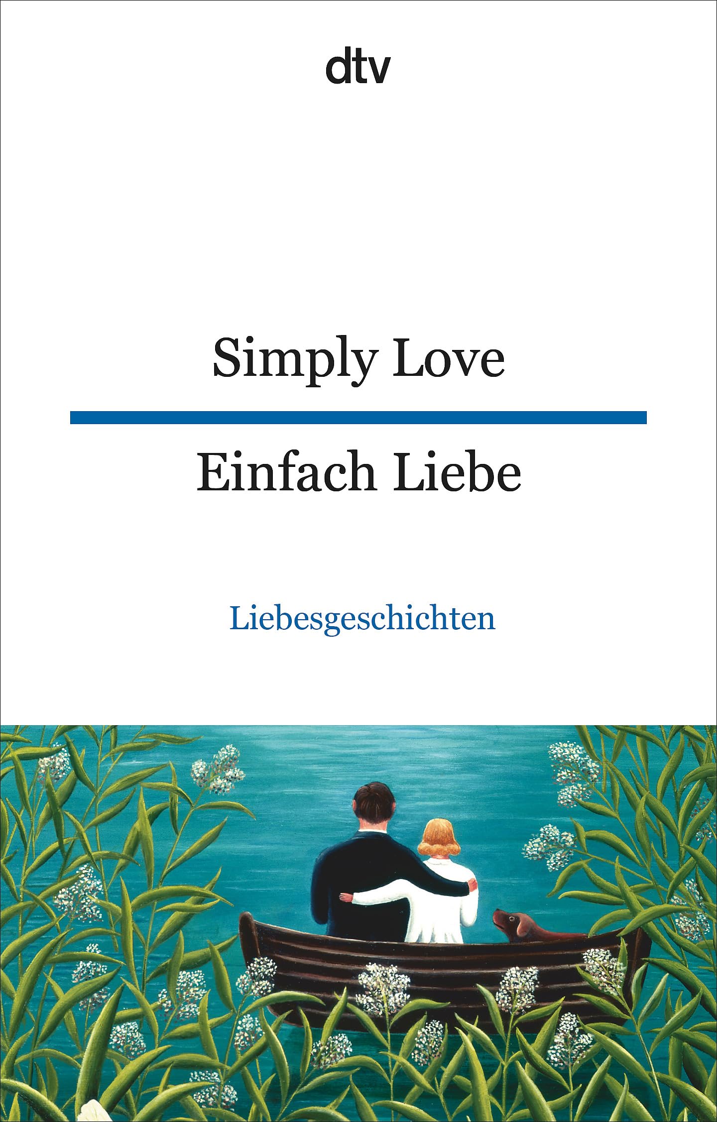 Simply Love Einfach Liebe: Liebesgeschichten | dtv zweisprachig für Könner – Englisch Contemporary literature