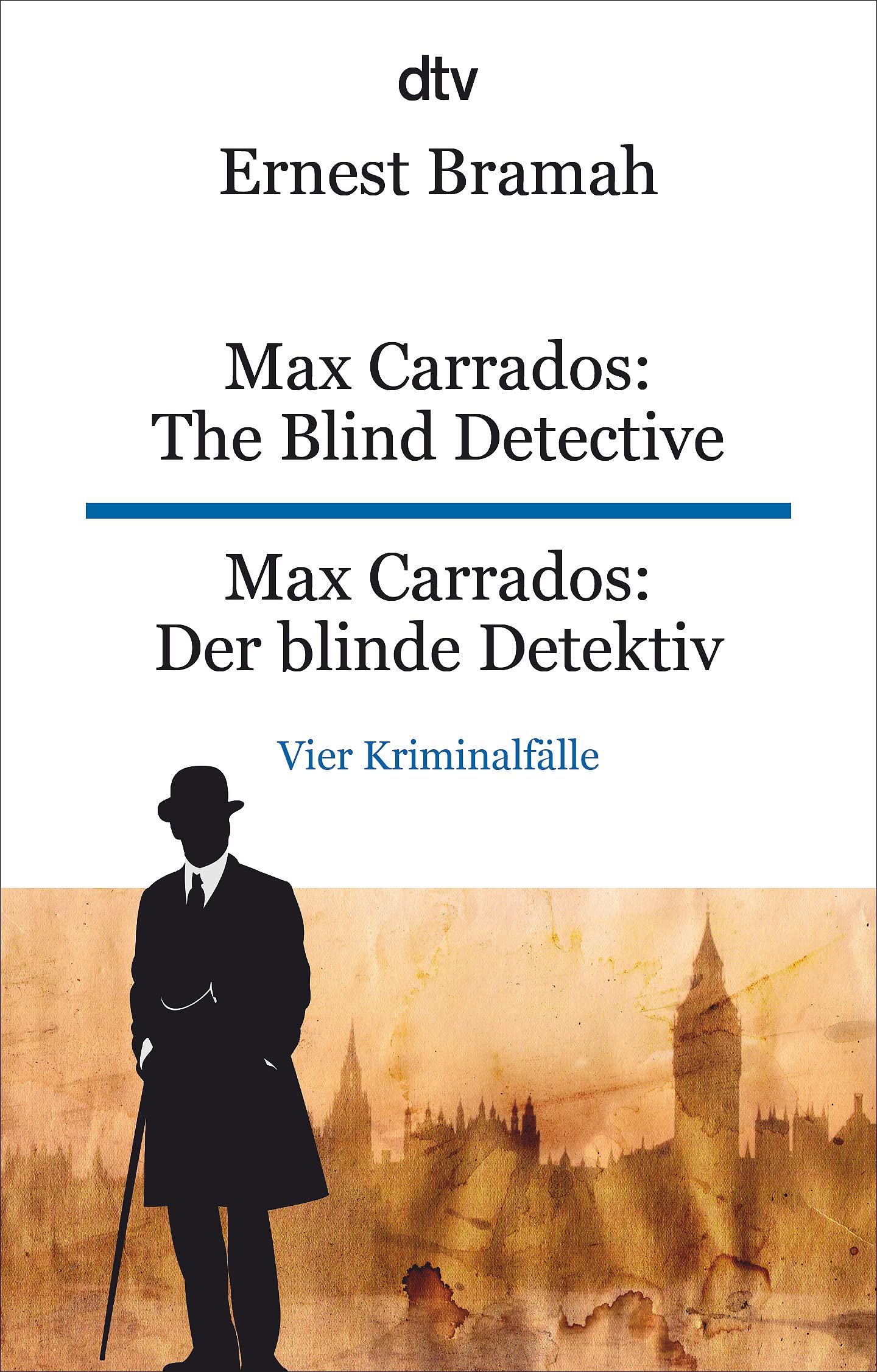Max Carrados: The Blind Detective Max Carrados: Der blinde Detektiv Essays & Short Stories