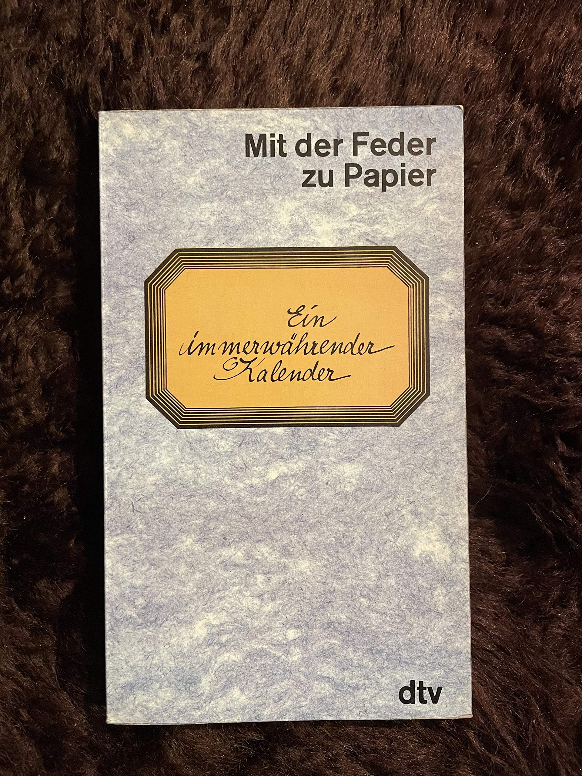 Mit der Feder zu Papier. Ein immerwährender Kalender. Calendars