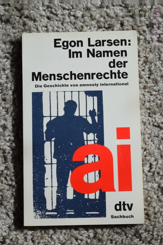 Im Namen der Menschenrechte. Die Geschichte von Amnesty International. Law