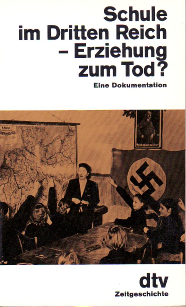 Schule im Dritten Reich - Erziehung zum Tod?: Eine Dokumentation (dtv Literatur) Books