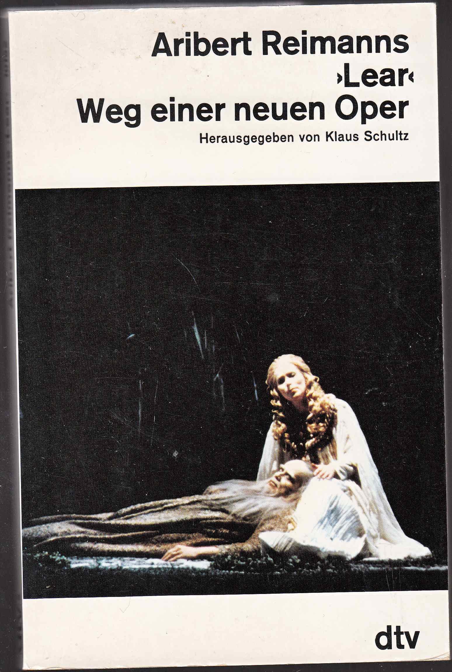 Aribert Reimanns 'Lear': Weg einer neuen Oper (dtv Literatur) Arts & Music