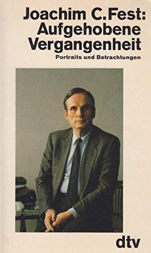 Aufgehobene Vergangenheit: Portraits und Betrachtungen (dtv Sachbuch) Film, Art & Culture