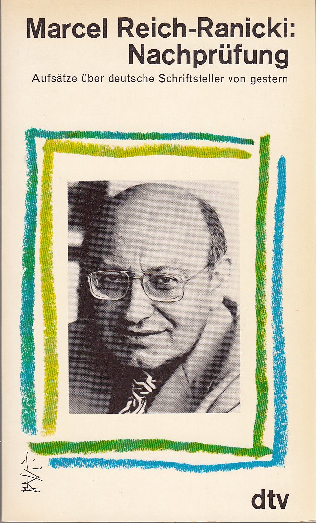 Nachprüfung. Aufsätze über deutsche Schriftsteller von gestern: Aufsätze über deutsche Schriftsteller von gestern – (Erweiterte Neuausgabe) - Reich-Ranicki, Marcel book