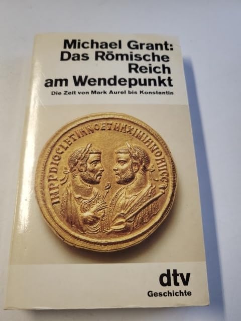 Das Römische Reich am Wendepunkt. Die Zeit von Mark Aurel bis Konstantin. Politics & History
