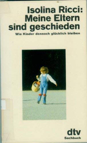 Meine Eltern sind geschieden: Wie Kinder dennoch glücklich bleiben (dtv Literatur) Social Sciences