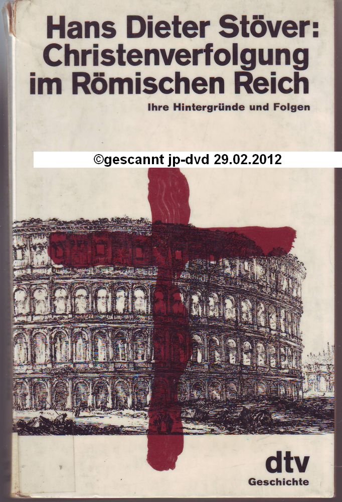 Christenverfolgung im Römischen Reich. Ihre Hintergründe und Folgen. Politics & History