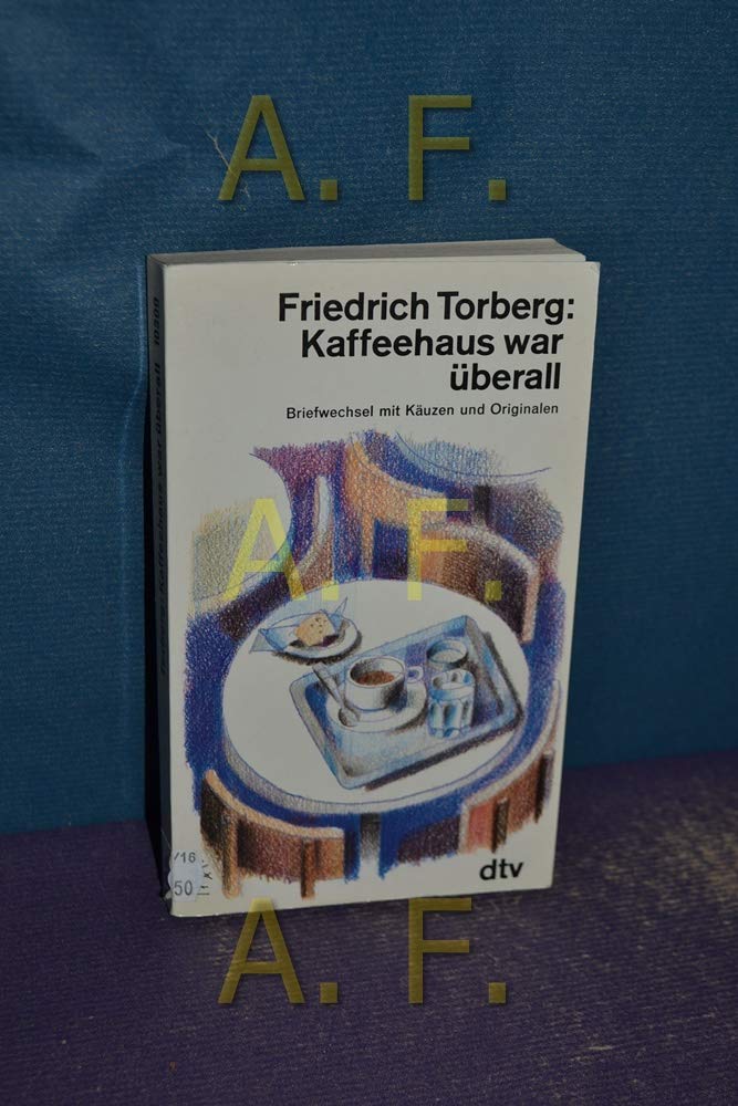 Kaffeehaus war überall: Briefwechsel mit Käuzen und Originalen (dtv Literatur) Essays & Short Stories