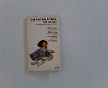 Das kleine Mädchen, das ich war: Schriftstellerinnen erzählen ihre Kindheit (dtv Literatur) Parents & Children