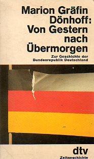 Von Gestern nach Übermorgen: Zur Geschichte der Bundesrepublik Deutschland (dtv Literatur) German history