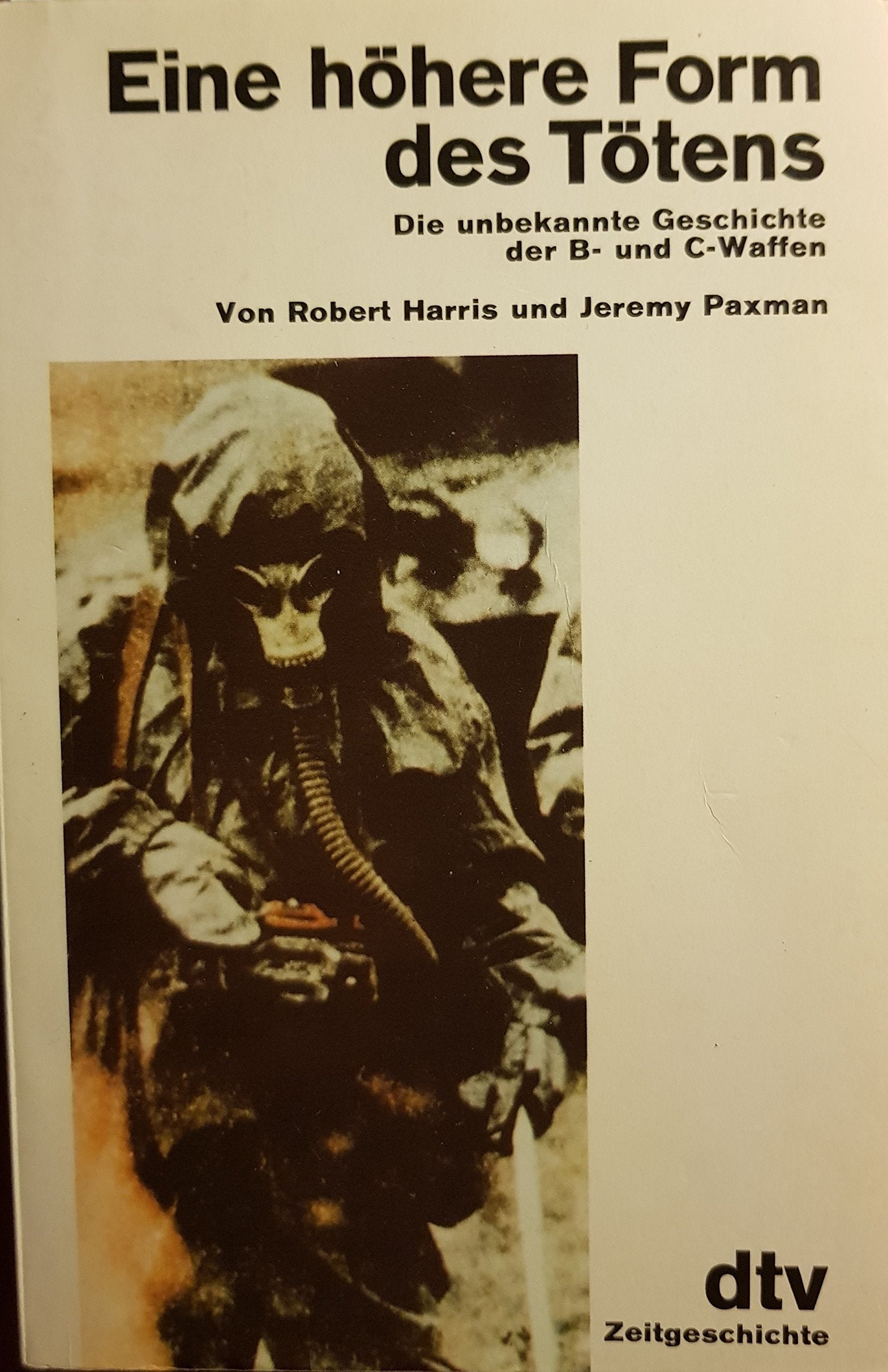 Eine höhere Form des Tötens: Die unbekannte Geschichte der B- und C-Waffen (dtv Literatur) Crime & Thrillers
