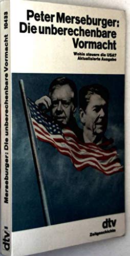 Die unberechenbare Vormacht: Wohin steuern die USA? (dtv Literatur) Politics & History