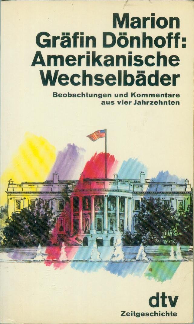 Amerikanische Wechselbäder: Beobachtungen und Kommentare aus vier Jahrzehnten (dtv Literatur) Politics & History