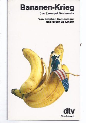 Bananen-Krieg: Das Exempel Guatemala (dtv Literatur) Business & Technology
