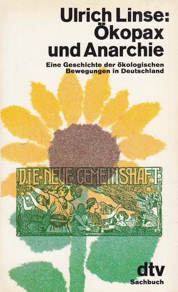 Ökopax und Anarchie: Eine Geschichte der ökologischen – Bewegungen in Deutschland (dtv Literatur) Natural Sciences