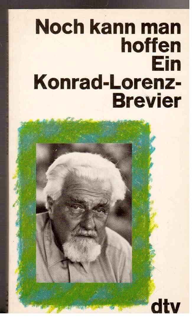 Noch kann man hoffen: Ein Konrad-Lorenz-Brevier (dtv Literatur) Natural Sciences