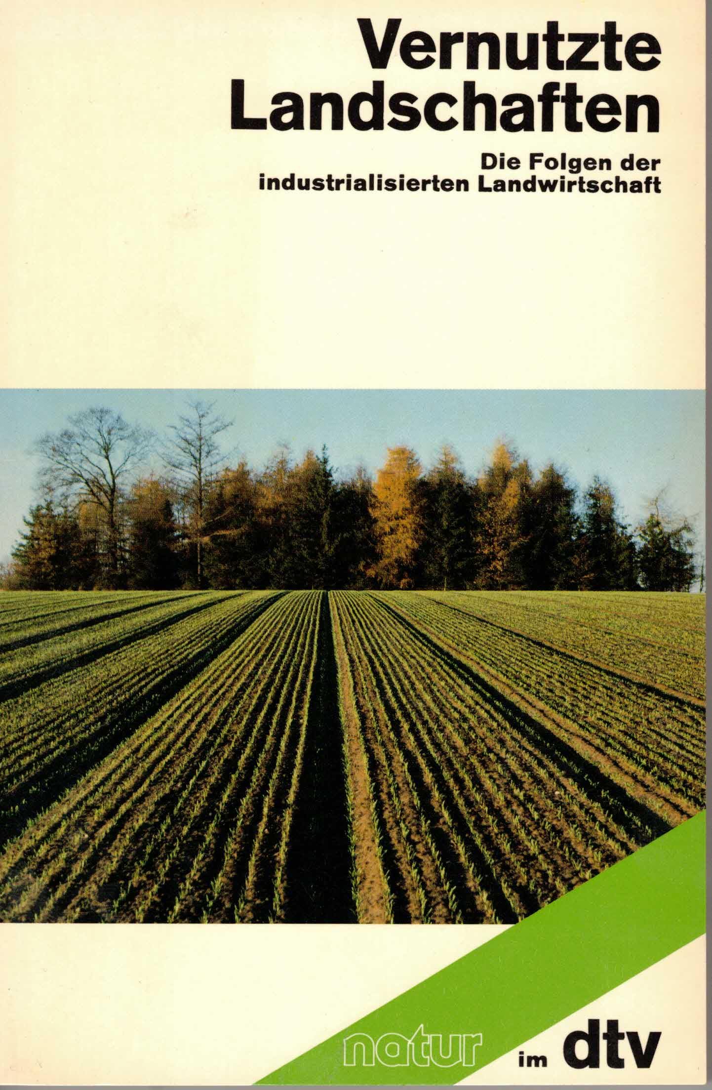 Vernutzte Landschaften: Die Folgen der industrialisierten Landwirtschaft (dtv Literatur) Business & Technology
