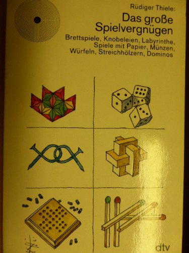 Das große Spielevergnügen: Brettspiele, Knobeleien, Labyrinthe, Spiele mit Papier, – Münzen, Würfeln, Streichhölzern, Dominos (dtv Literatur) Leisure & Fun