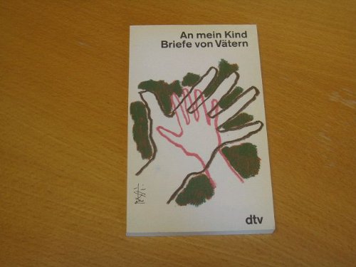 An mein Kind: Briefe von Vätern (dtv Literatur) Essays & Short Stories
