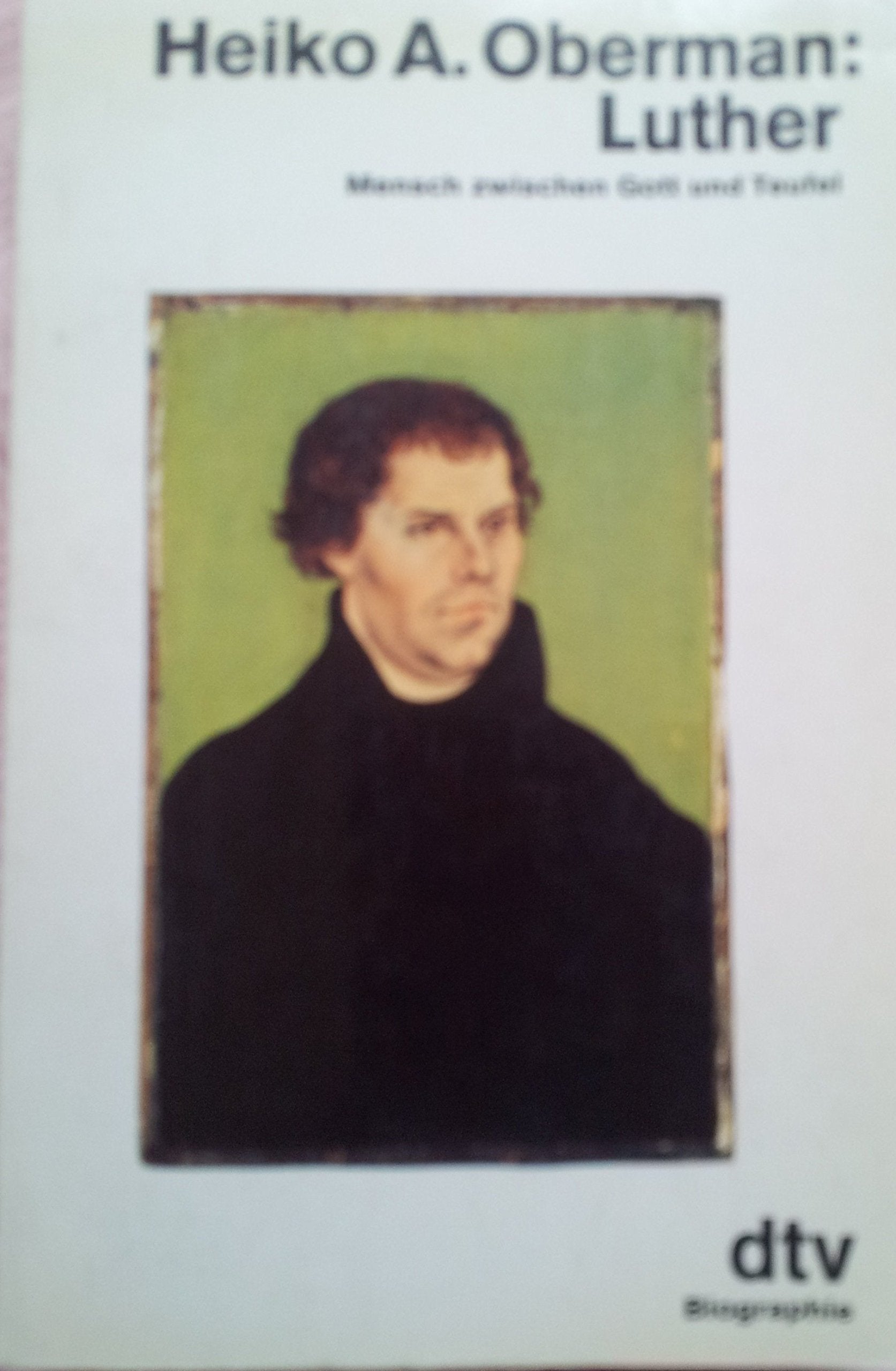Luther: Mensch zwischen Gott und Teufel (dtv Literatur) Politics & History