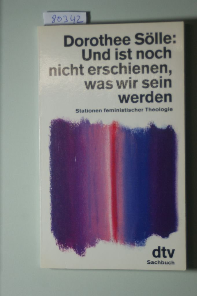 Und ist noch nicht erschienen, was wir sein werden: Stationen feministischer Theologie (dtv Sachbuch) Professional & Reference Books