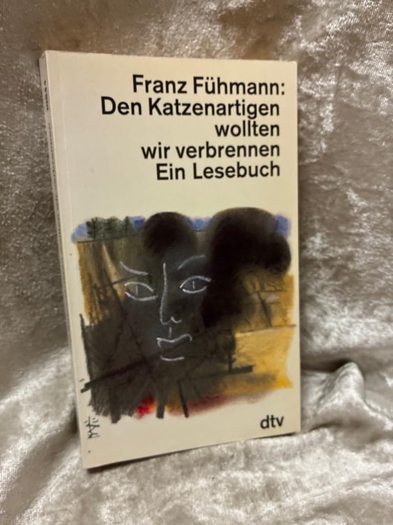 Den Katzenartigen wollten wir verbrennen: Ein Lesebuch (dtv Literatur) Books