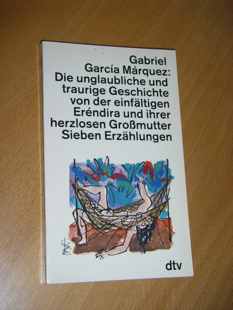 DIE UNGLAUBLICHE UND TRAURIGE Eréndira und ihrer herzlosen Großmutter: Sieben Erzählungen (dtv Literatur) Contemporary literature