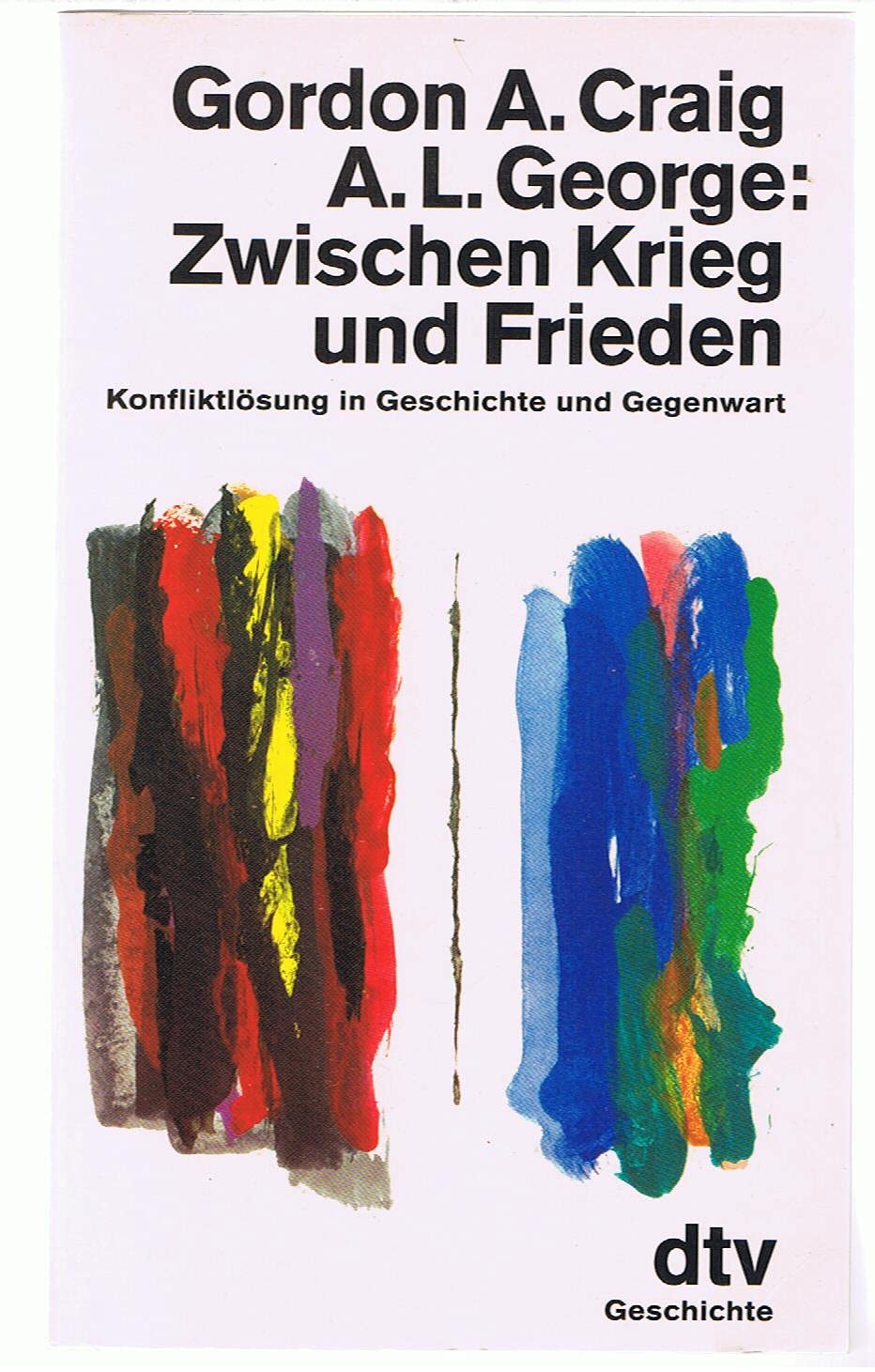 Zwischen Krieg und Frieden: Konfliktlösung in Geschichte und Gegenwart (dtv Sachbuch) Politics & History