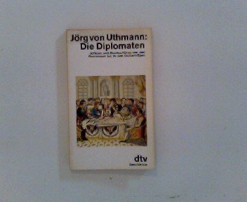 Die Diplomaten: Affären und Staatsaffären – von den Pharaonen bis zu den Ostverträgen (dtv Sachbuch) Politics & History
