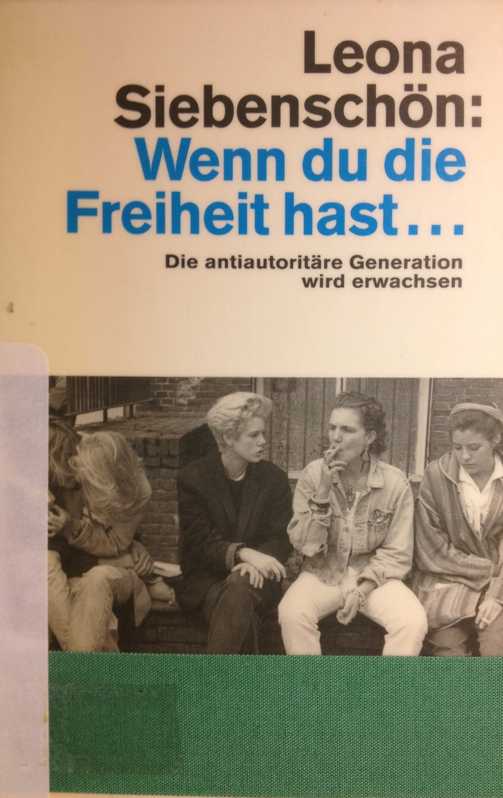 Wenn du die Freiheit hast...: Die antiautoritäre Generation – wird erwachsen (dtv Sachbuch) Social Sciences