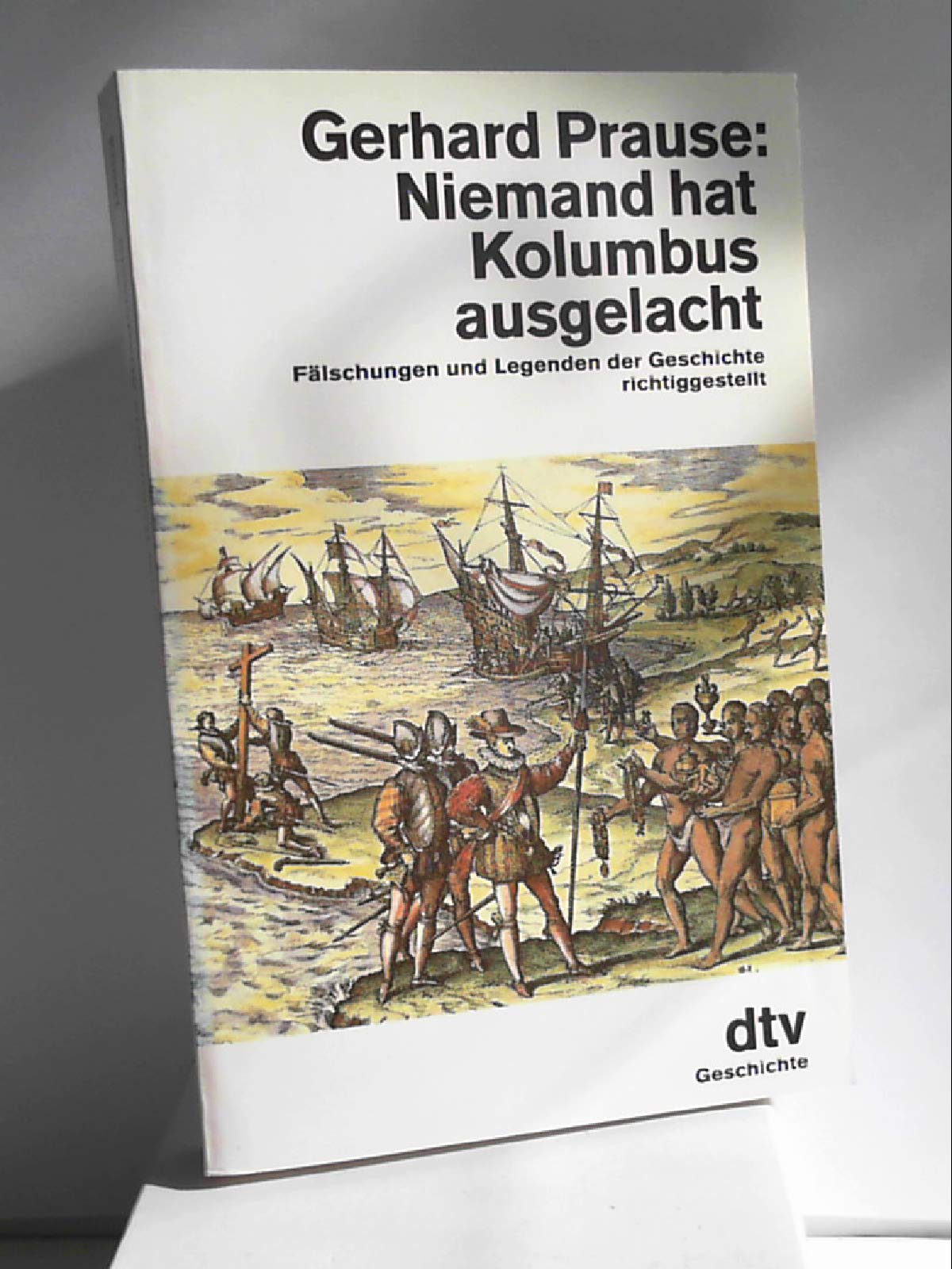 Niemand hat Kolumbus ausgelacht. Fälschungen und Legenden der Geschichte richtiggestellt. Politics & History