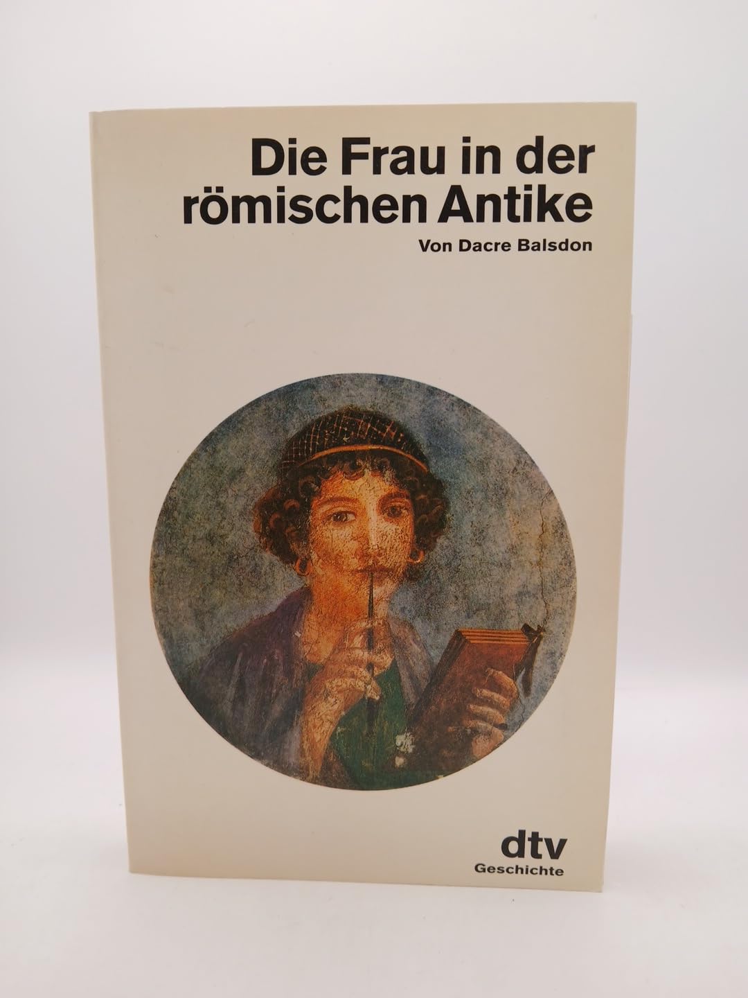 Die Frau in der römischen Antike. ( dtv Geschichte). book