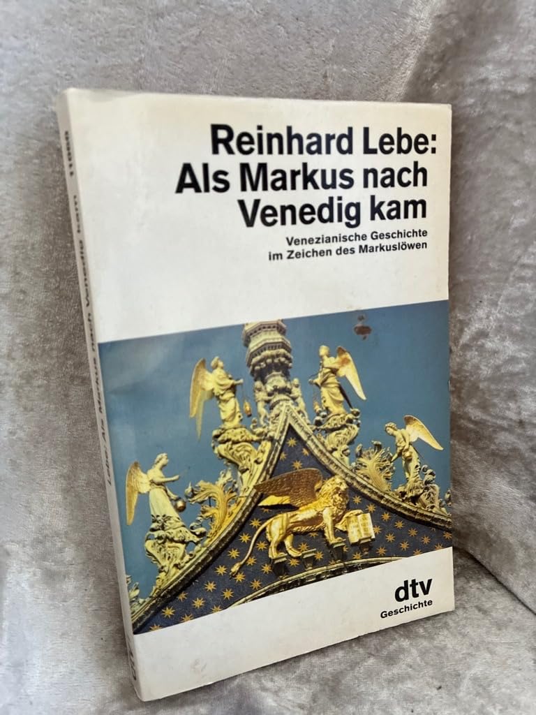 Als Markus nach Venedig kam: Venezianische Geschichte im Zeichen – des Markuslöwen (dtv Sachbuch) Politics & History