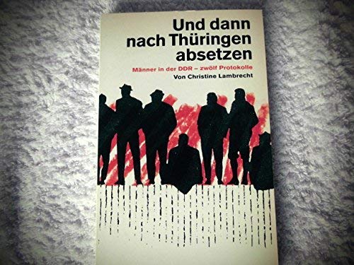 Und dann nach Thüringen absetzen: Männer in der DDR - zwölf Protokolle (dtv Sachbuch) Social Sciences