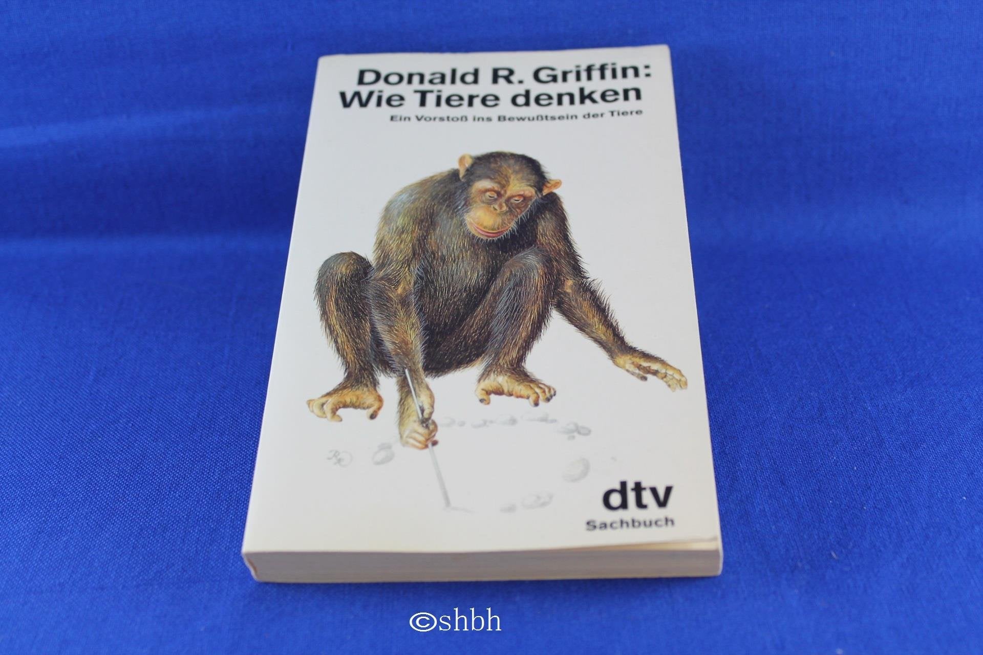 Wie Tiere denken: Ein Vorstoß ins Bewußtsein der Tiere (dtv Sachbuch) Natural Sciences