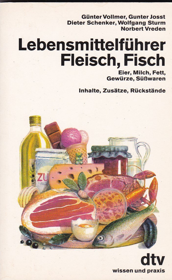 Lebensmittelführer Fleisch, Fisch, Eier, Milch, Fett, Gewürze, Süßwaren: Inhalte, Zusätze, Rückstände (dtv Sachbuch) Books