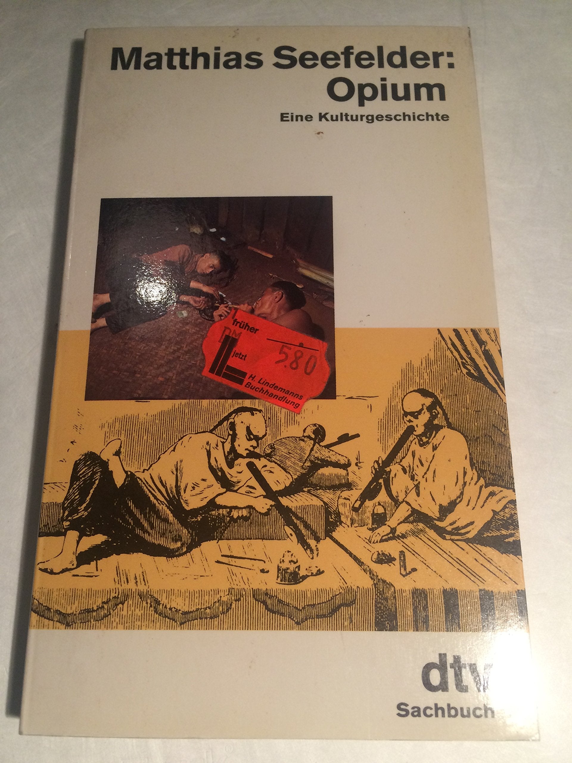 Opium: Eine Kulturgeschichte (dtv Sachbuch) Film, Art & Culture
