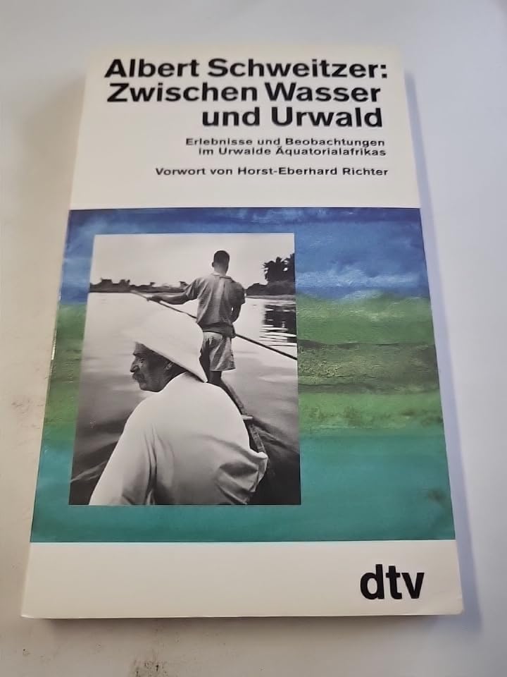 Zwischen Wasser und Urwald: Erlebnisse und Beobachtungen eines Arztes im Urwalde – Äquatorialafrikas (dtv Sachbuch) Medicine
