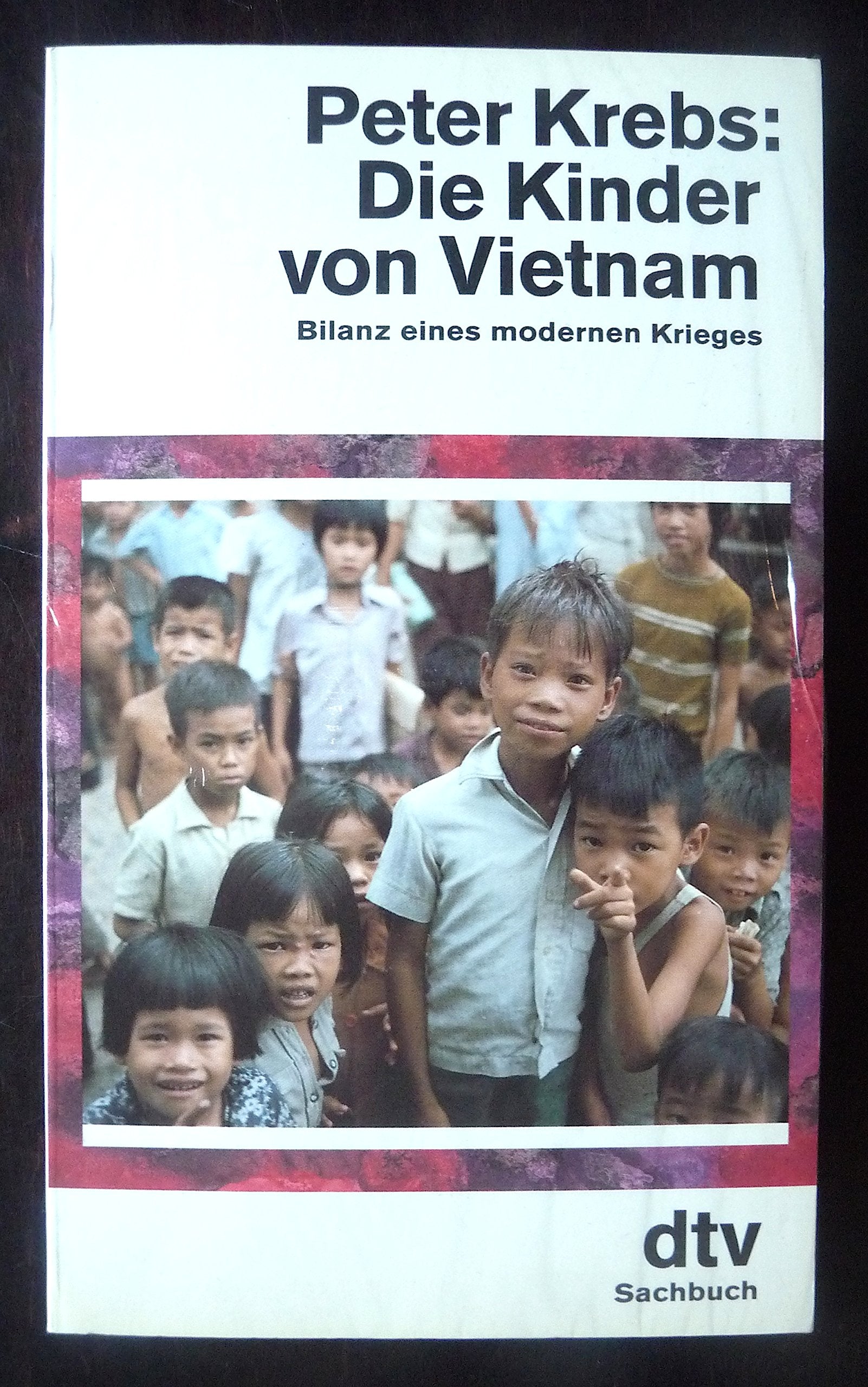Die Kinder von Vietnam: Bilanz eines modernen Krieges (dtv Sachbuch) Social Sciences