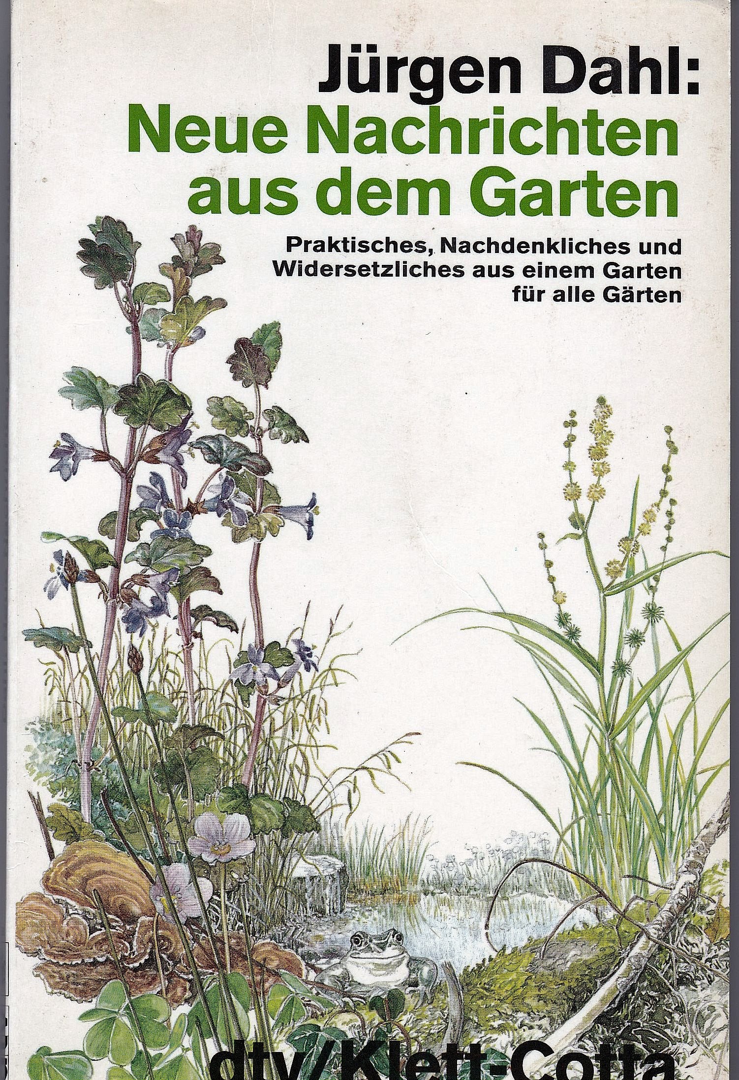 Neue Nachrichten aus dem Garten: Praktisches, Nachdenkliches und Widersetzliches – aus einem Garten für alle Gärten (dtv Sachbuch) Leisure, Home & Garden